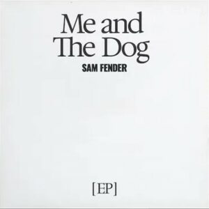 Sam Fender – Me and The Dog EP – Sortie annulée