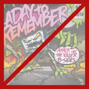 A Day To Remember – Attack Of The Killer B-Sides – Sortie annulée