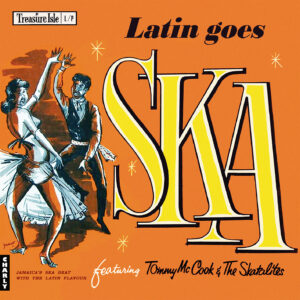 Tommy McCook And The Skatalites – Latin Goes SKA