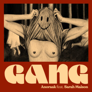 Anoraak – Gang (feat. Sarah Maison)