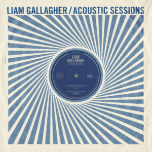 Liam Gallagher – Acoustic Sessions