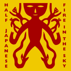 Half Japanese – Fire in the Sky