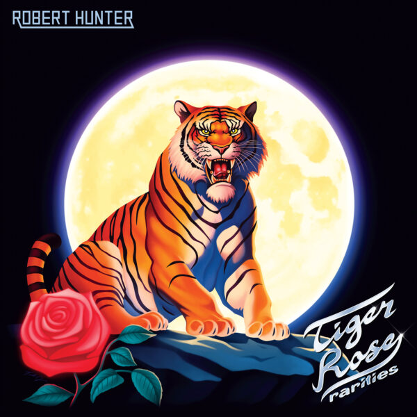 Robert Hunter - Tiger Rose Rarities