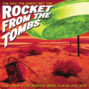 Rocket from the Tombs – The Day the Earth met the Rocket from the Tombs