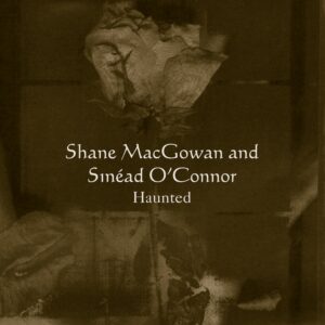 Shane MacGowan & Sinead O’Connor – Haunted