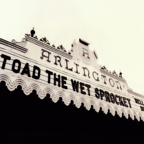 Toad The Wet Sprocket - Welcome Home: Live At The Arlington Theatre, Santa Barbara 1992