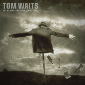 Tom Waits – Get Behind the Mule (Spiritual)