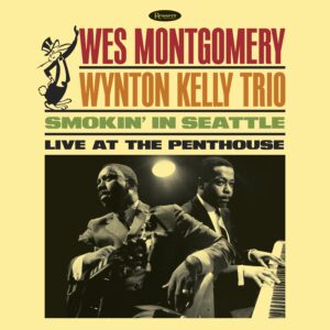 Wes Montgomery with The Wynton Kelly Trio – Smokin’ in Seattle – Live at the Penthouse