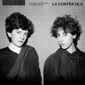 Various Artists – LA CONTRA OLA Synth Wave & Post Punk from Spain 1980-86